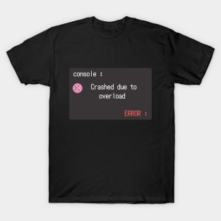 console work overload T-Shirt